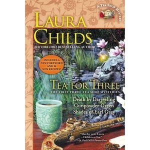 Tea for Three: The First Three Tea Shop Mysteries -- Laura Childs